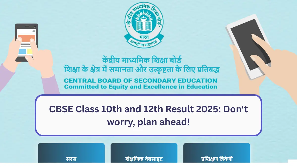 CBSE Class 10th and 12th Result 2025 Don't worry plan ahead